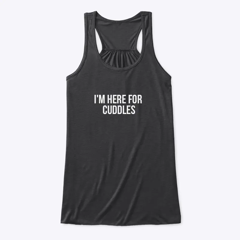 I'm Here For Cuddles